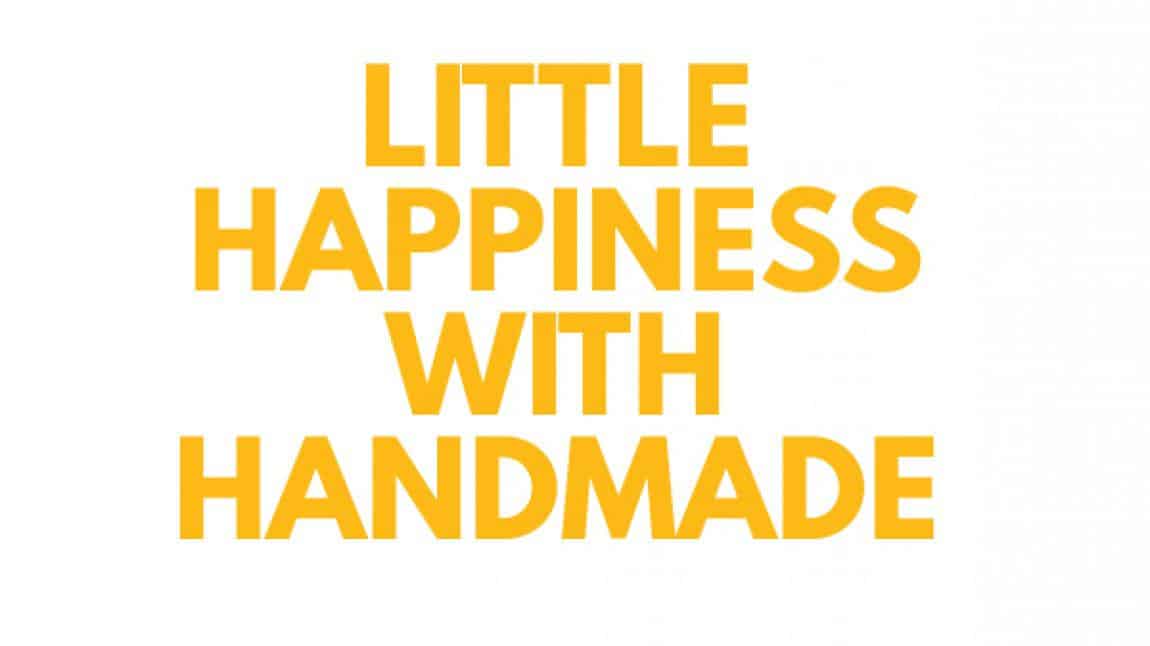 LITTLE HAPPINESS WITH HANDMADE 